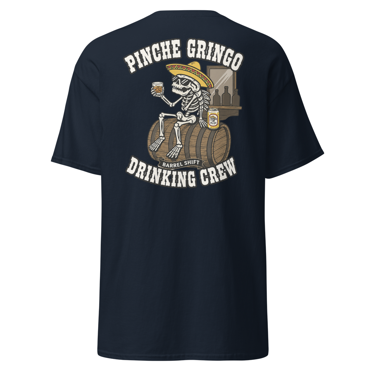 Pinche Gringo Barrel Shift Drinking Crew Shirt