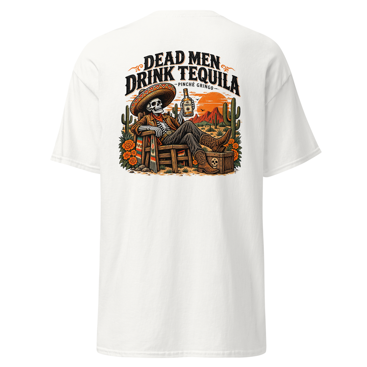 Pinche Gringo Dead Men Drink Tequila Shirt