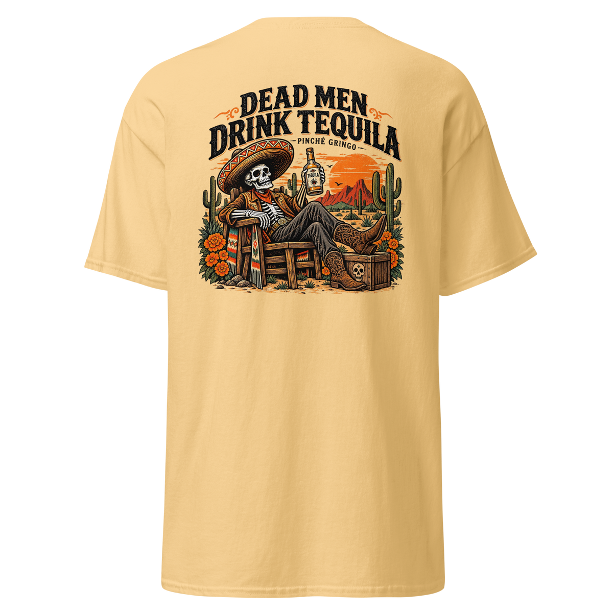 Pinche Gringo Dead Men Drink Tequila Shirt