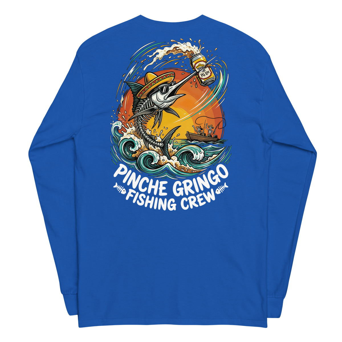 Pinche Gringo Drunk Marlin Long Sleeve