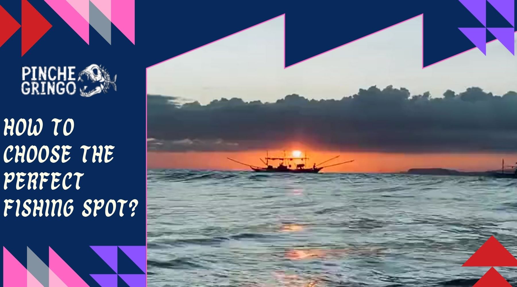 How to Choose the Perfect Fishing Spot? Tips and Tricks – Pinche Gringo