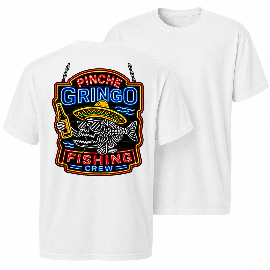 Pinche Gringo Fishing Crew Neon Sign Shirt
