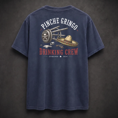 Pinche Gringo Drinking Crew Cantina Life Shirt