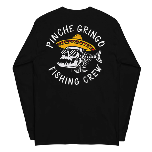 Pinche Gringo Fishing Crew Long Sleeve Shirt