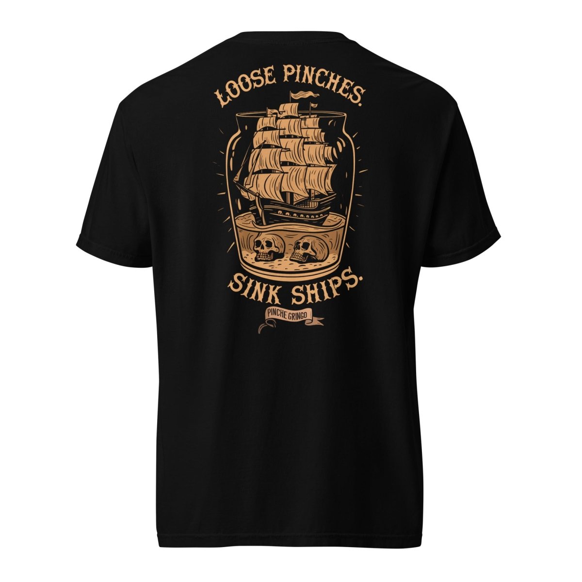 Loose Pinches, Sink Ships Shirt - Pinche Gringo