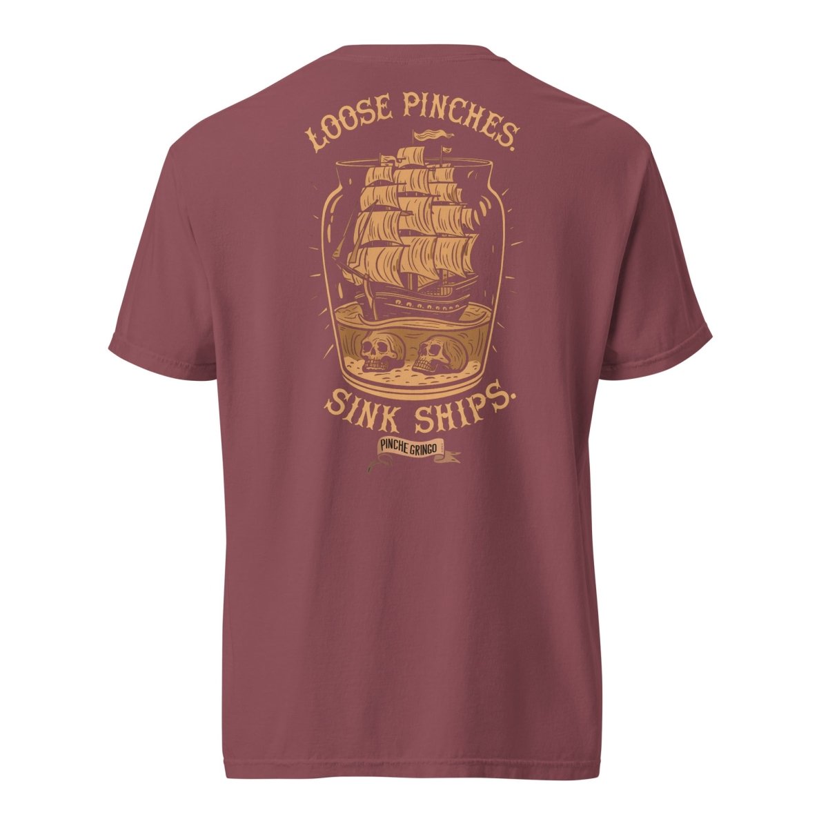 Loose Pinches, Sink Ships Shirt - Pinche Gringo