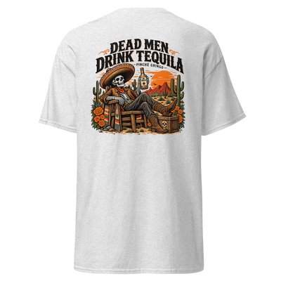 Pinche Gringo Dead Men Drink Tequila Shirt