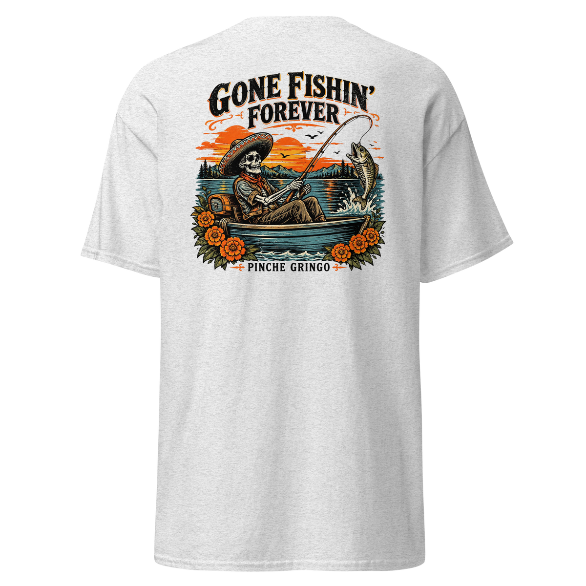 Pinche Gringo Gone Fishin Forever Shirt