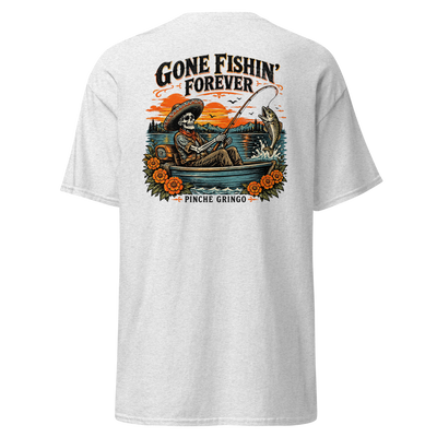 Pinche Gringo Gone Fishin Forever Shirt