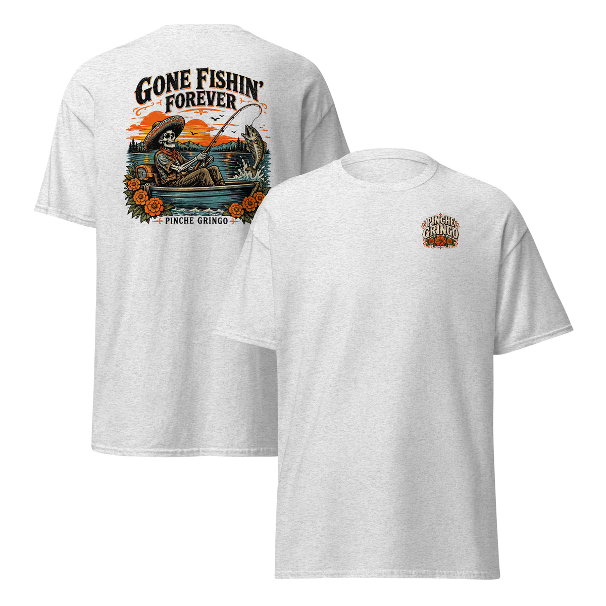 Pinche Gringo Gone Fishin Forever Shirt