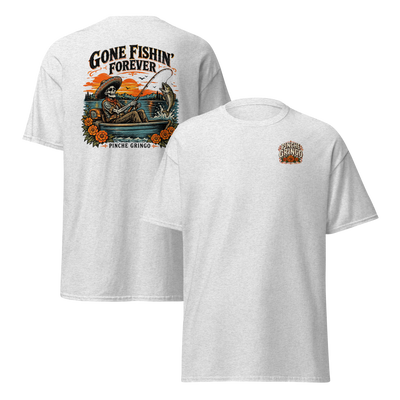 Pinche Gringo Gone Fishin Forever Shirt