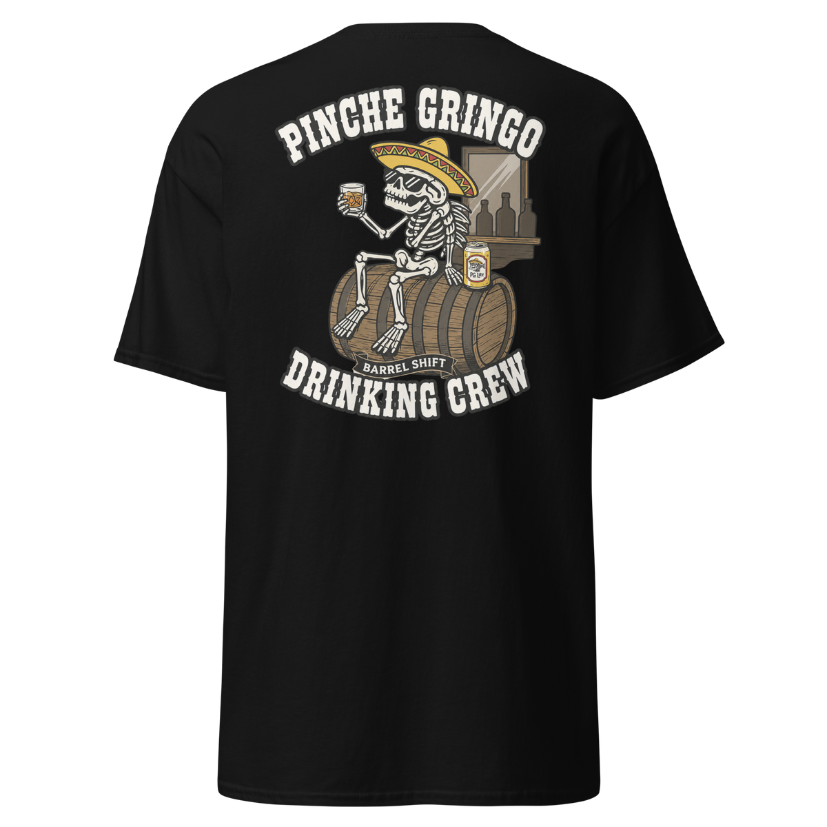 Pinche Gringo Barrel Shift Drinking Crew Shirt