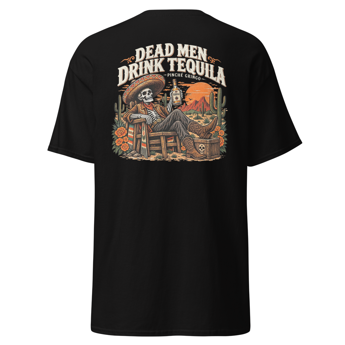 Pinche Gringo Dead Men Drink Tequila Shirt