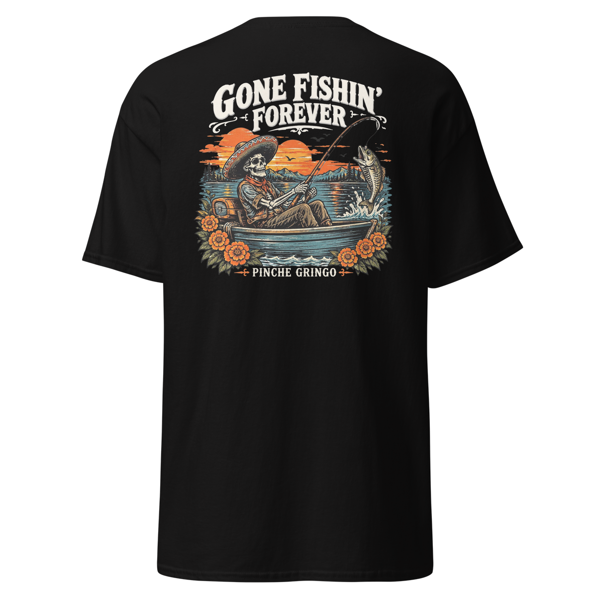 Pinche Gringo Gone Fishin Forever Shirt
