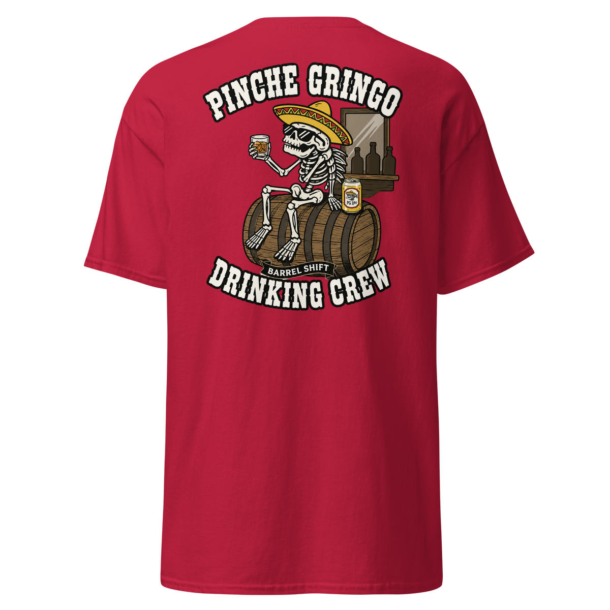 Pinche Gringo Barrel Shift Drinking Crew Shirt