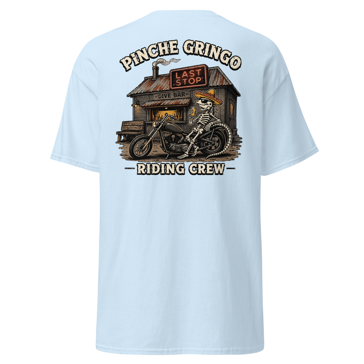 Pinche Gringo Riding Crew Last Stop Rider