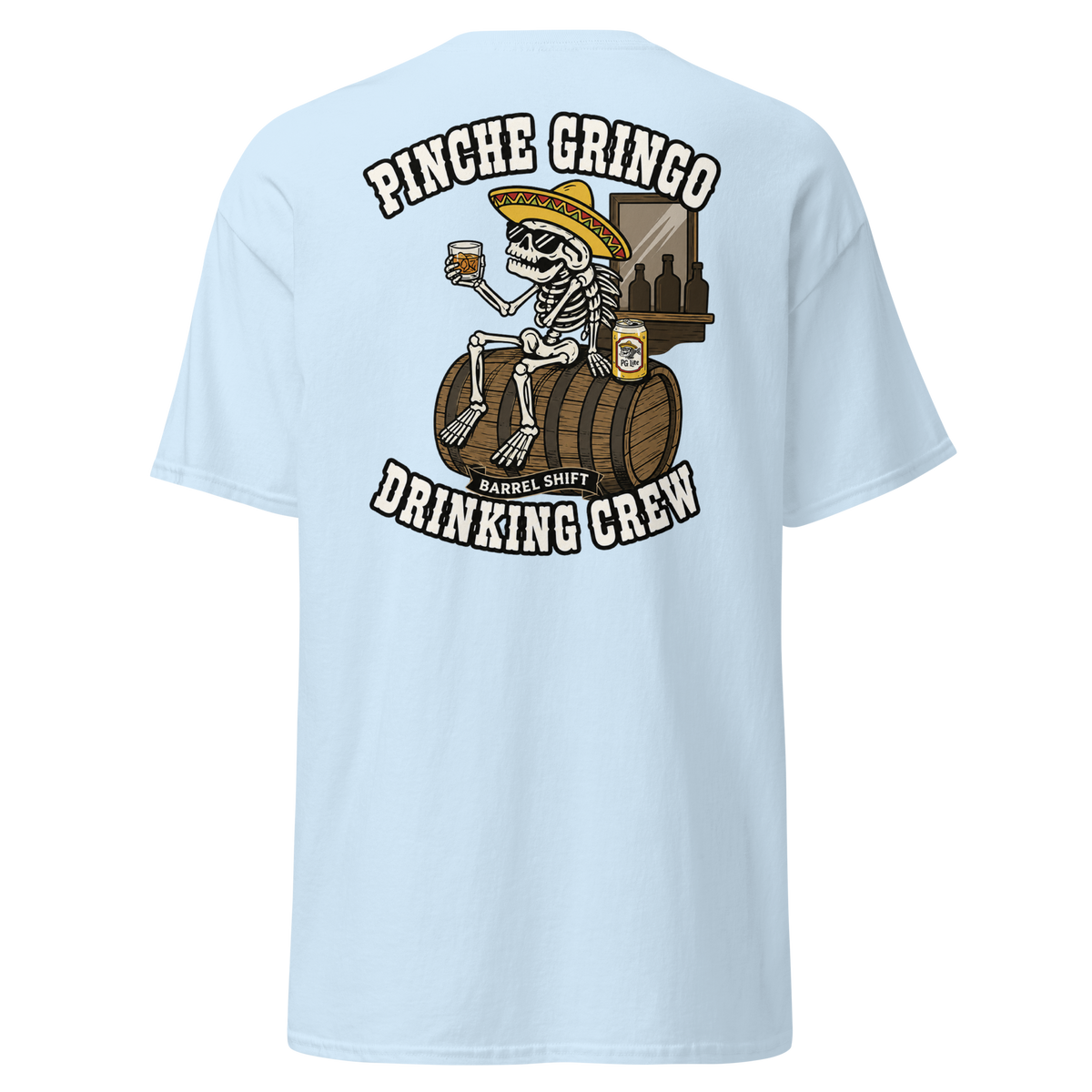 Pinche Gringo Barrel Shift Drinking Crew Shirt