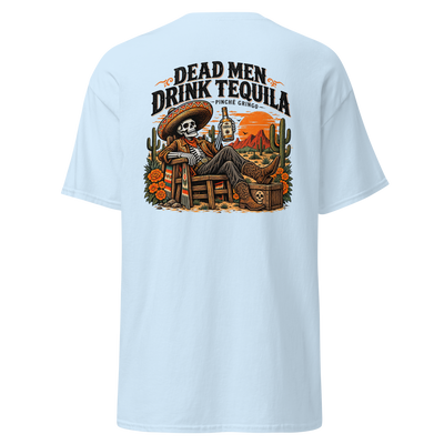 Pinche Gringo Dead Men Drink Tequila Shirt