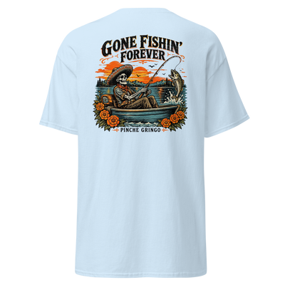 Pinche Gringo Gone Fishin Forever Shirt