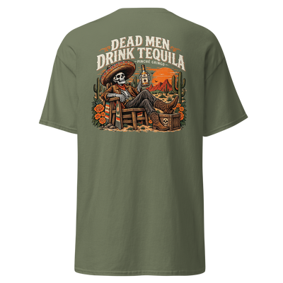 Pinche Gringo Dead Men Drink Tequila Shirt