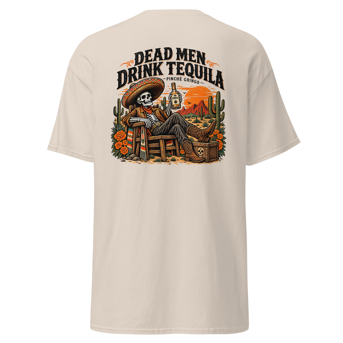 Pinche Gringo Dead Men Drink Tequila Shirt