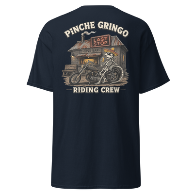 Pinche Gringo Riding Crew Last Stop Rider