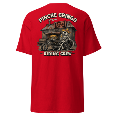 Pinche Gringo Riding Crew Last Stop Rider