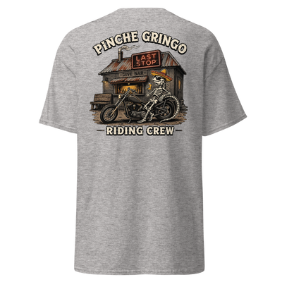 Pinche Gringo Riding Crew Last Stop Rider