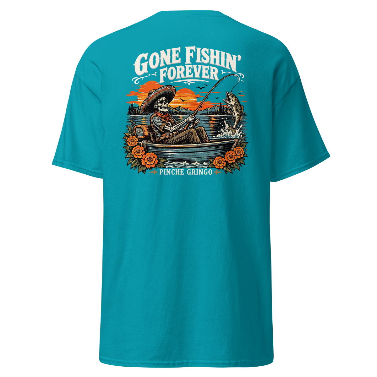 Pinche Gringo Gone Fishin Forever Shirt