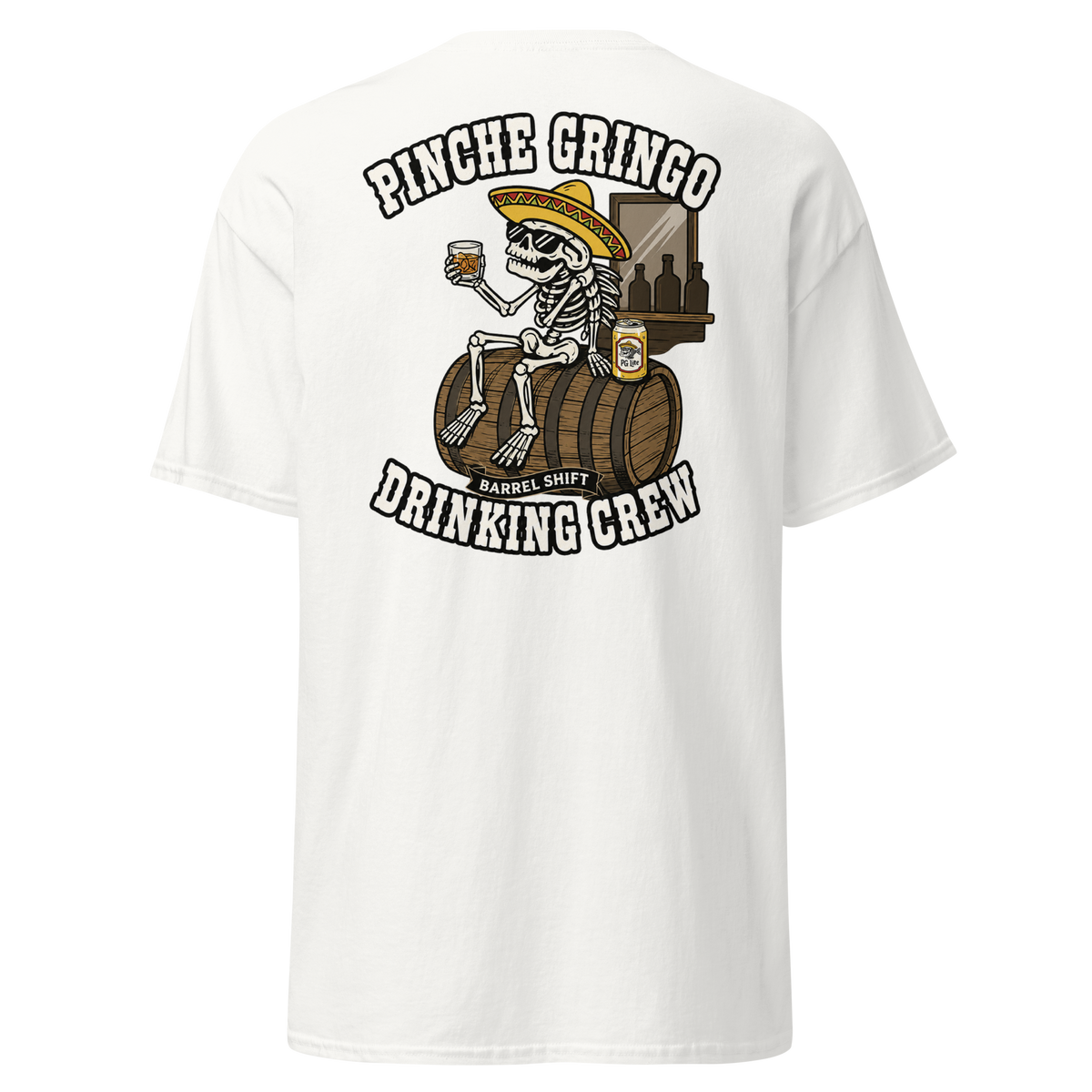 Pinche Gringo Barrel Shift Drinking Crew Shirt