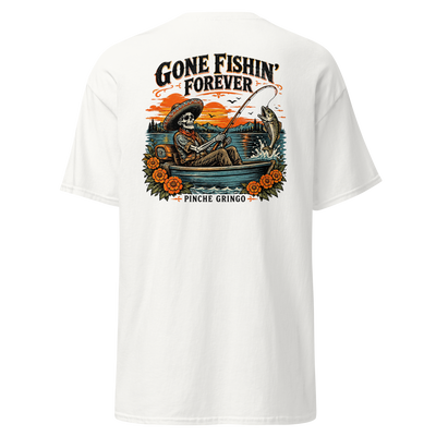 Pinche Gringo Gone Fishin Forever Shirt