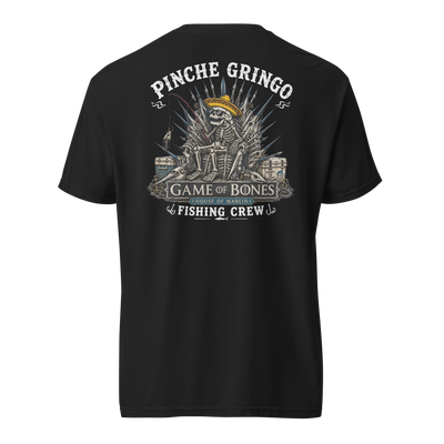 Pinche Gringo Fishing Crew Game Of Bones Shirt