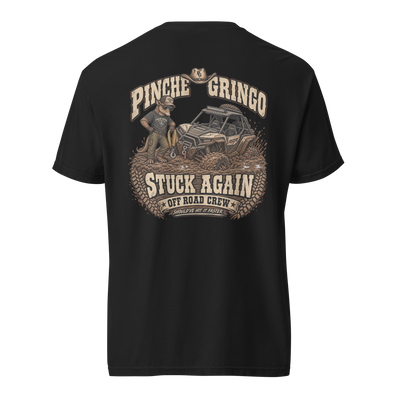 Pinche Gringo Off Road Crew Stuck Again Shirt