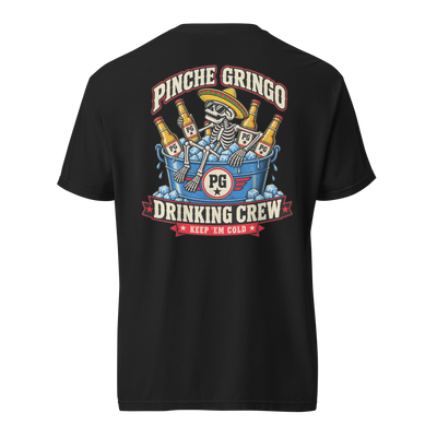 Pinche Gringo Ice Bucket Drinking Crew Shirt