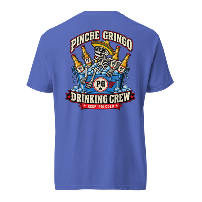 Pinche Gringo Ice Bucket Drinking Crew Shirt