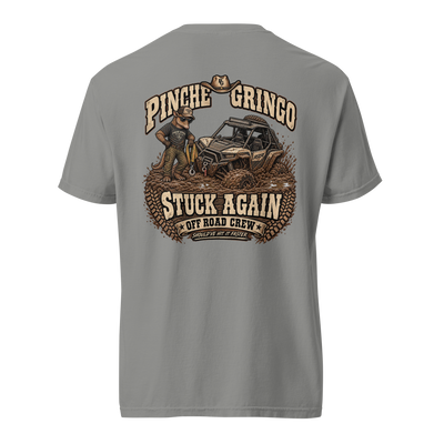 Pinche Gringo Off Road Crew Stuck Again Shirt