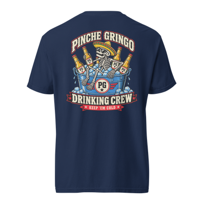 Pinche Gringo Ice Bucket Drinking Crew Shirt