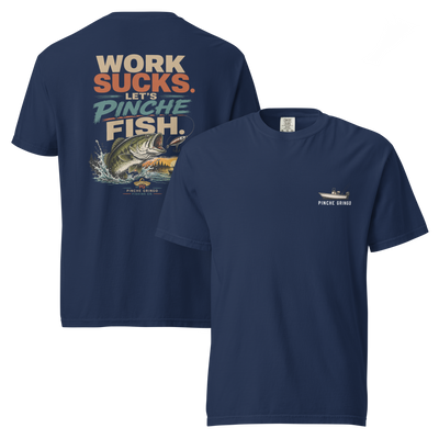 Pinche Gringo Work Sucks Let's Pinche Fish Shirt