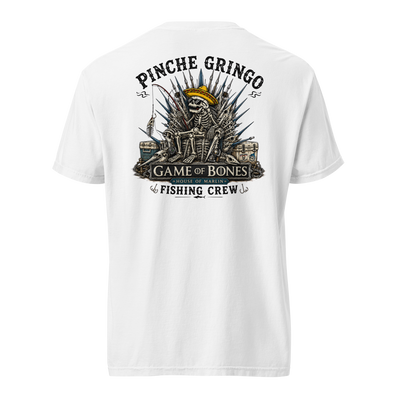 Pinche Gringo Fishing Crew Game Of Bones Shirt