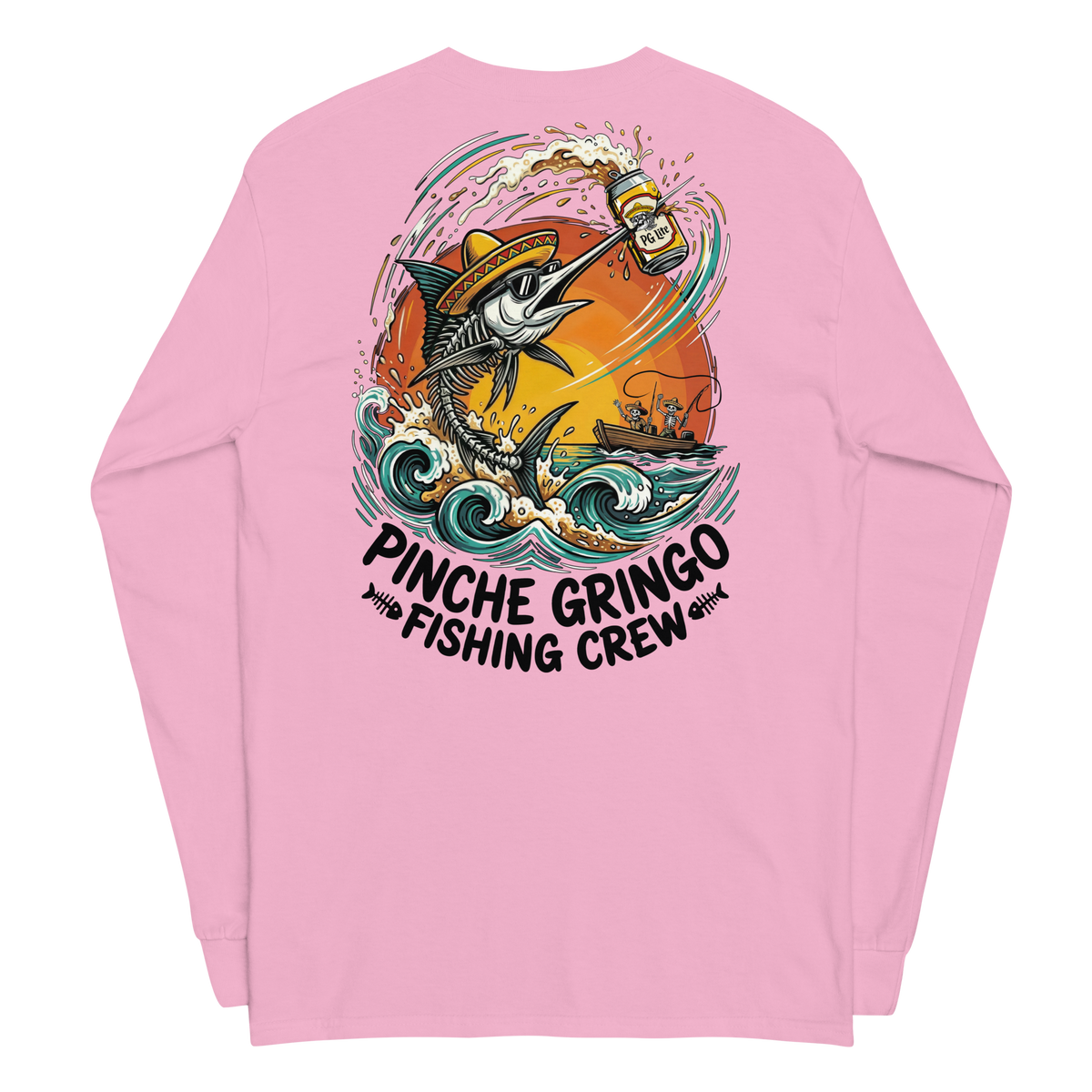 Pinche Gringo Drunk Marlin Long Sleeve