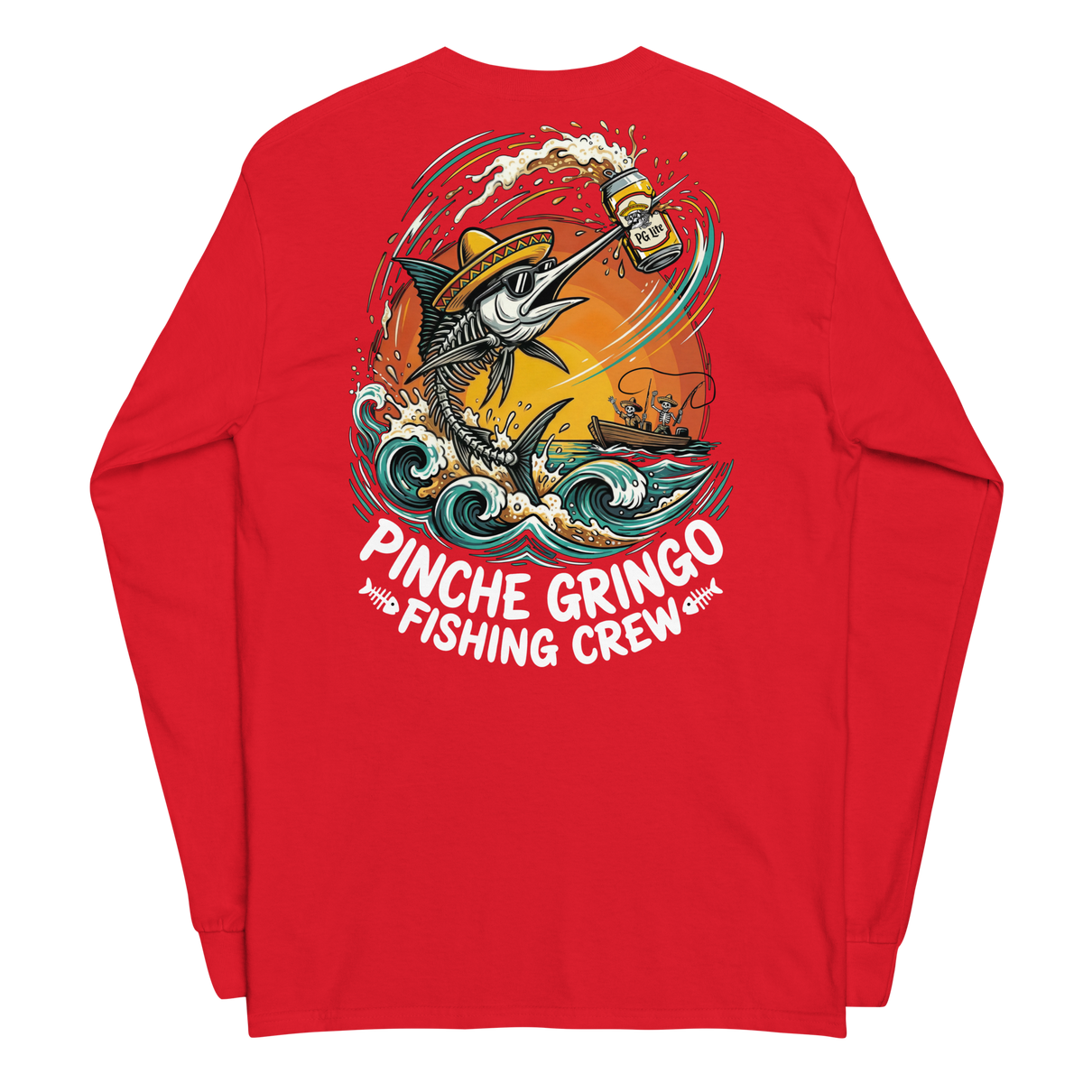 Pinche Gringo Drunk Marlin Long Sleeve